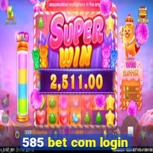 585 bet com login